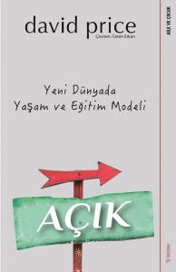 Açık - Yeni Dünyada Yaşam ve Eğitim Modeli Açık - Yeni Dünyada Yaşam ve Eğitim Modeli