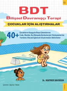 BDT Bilişsel Davranışçı Terapi Çocuklar İçin Alıştırmalar BDT Bilişsel Davranışçı Terapi Çocuklar İçin Alıştırmalar