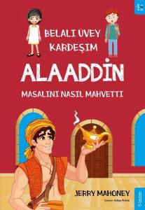 Belalı Üvey Kardeşim Alaaddin Masalını Nasıl Mahvetti? Belalı Üvey Kardeşim Alaaddin Masalını Nasıl Mahvetti?
