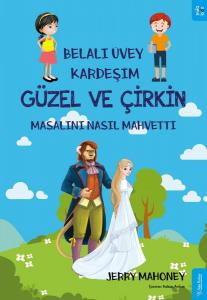 Belalı Üvey Kardeşim Güzel ve Çirkin Masalını Nasıl Mahvetti? Belalı Üvey Kardeşim Güzel ve Çirkin Masalını Nasıl Mahvetti?