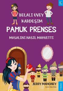 Belalı Üvey Kardeşim Pamuk Prenses Masalını Nasıl Mahvetti? Belalı Üvey Kardeşim Pamuk Prenses Masalını Nasıl Mahvetti?