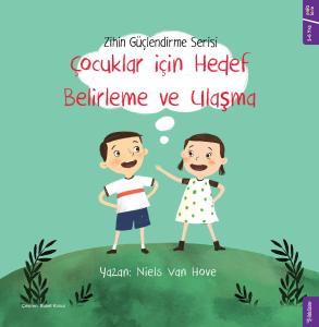 Çocuklar için Hedef Belirleme ve Ulaşma Çocuklar için Hedef Belirleme ve Ulaşma