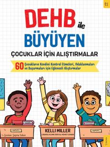 DEHB ile Büyüyen Çocuklar için Alıştırmalar DEHB ile Büyüyen Çocuklar için Alıştırmalar