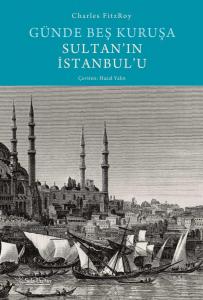 Günde Beş Kuruşa Sultan'ın İstanbul'u (Ciltli) Günde Beş Kuruşa Sultan'ın İstanbul'u (Ciltli)