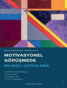 Motivasyonel Görüşmede Bilinçli Uygulama Motivasyonel Görüşmede Bilinçli Uygulama