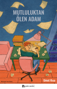 Mutluluktan Ölen Adam Mutluluktan Ölen Adam