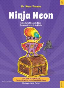 Ninja Neon - Kabuslarla Mücadele Eden Çocuklar İçin Aktivite Kitabı Ninja Neon - Kabuslarla Mücadele Eden Çocuklar İçin Aktivite Kitabı