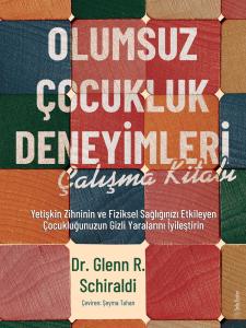 Olumsuz Çocukluk Deneyimleri Çalışma Kitabı Olumsuz Çocukluk Deneyimleri Çalışma Kitabı