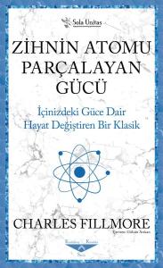 Zihnin Atomu Parçalayan Gücü Zihnin Atomu Parçalayan Gücü