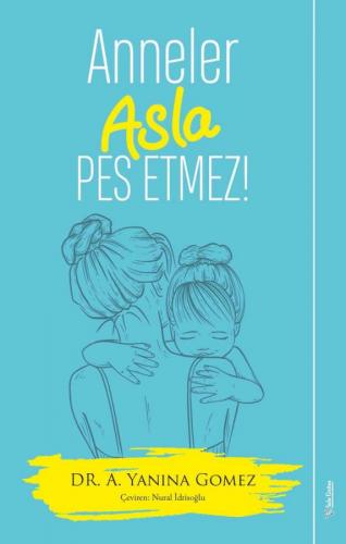 Anneler Asla Pes Etmez A. Yanina Gomez