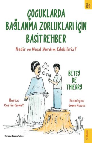 Çocuklarda Bağlanma Zorlukları için Basit Rehber Betsy de Thierry