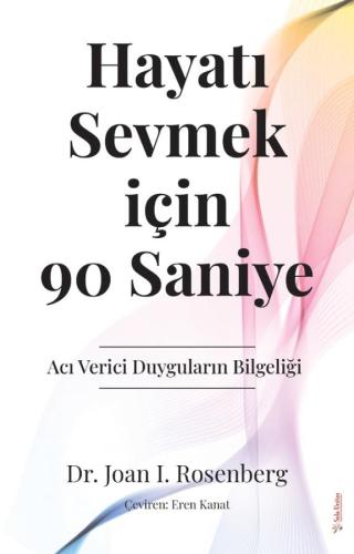 Hayatı Sevmek için 90 Saniye Dr. Joan I. Rosenberg