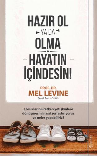 Hazır Ol ya da Olma: Hayatın İçindesin Prof. Dr. Mel Levine