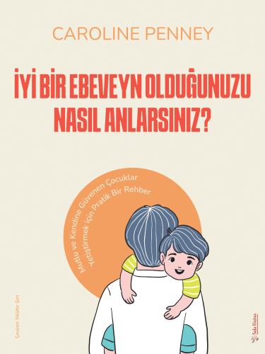 İyi Bir Ebeveyn Olduğunuzu Nasıl Anlarsınız? Caroline Penney