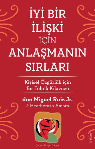 İyi Bir İlişki için Anlaşmanın Sırları don Miguel Ruiz Jr.