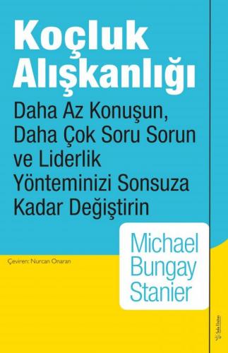 Koçluk Alışkanlığı Michael Bungay Stanier