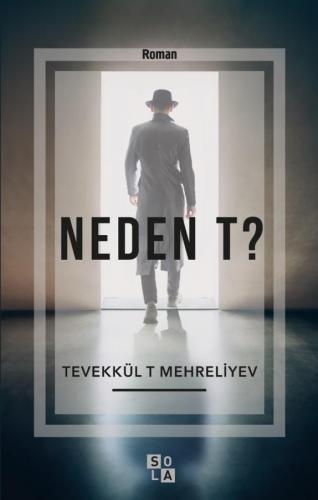 Neden T? Tevekkül T Mehreliyev