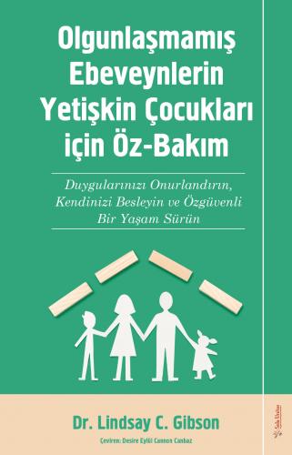 Olgunlaşmamış Ebeveynlerin Yetişin Çocukları için Öz-Bakım Lindsay Gib