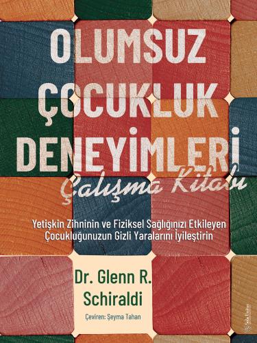 Olumsuz Çocukluk Deneyimleri Çalışma Kitabı Dr. Glenn R. Schiraldi