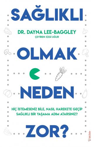 Sağlıklı Olmak Neden Zor? Dr. Dayna Lee-Baggley