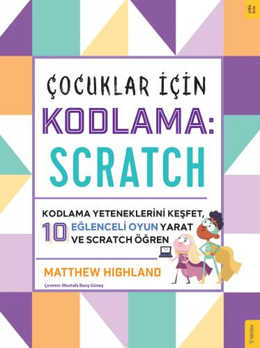 Çocuklar için Kodlama: Scratch Matthew Highland